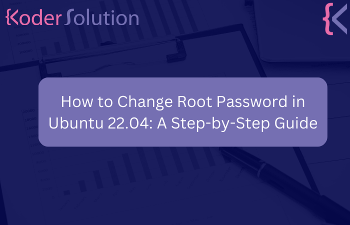 How to Change Root Password in Ubuntu 22.04: A Step-by-Step Guide