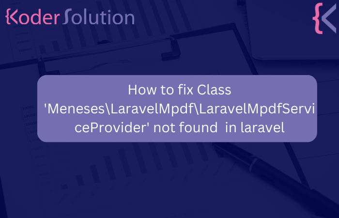 How to fix Class 'Meneses\LaravelMpdf\LaravelMpdfServiceProvider' not found  in laravel