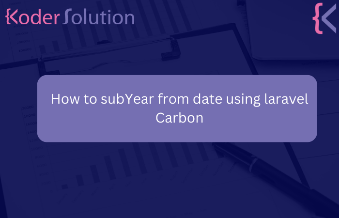 How to subYear from date using laravel Carbon
